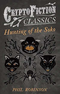 Hunting of the Soko (Cryptofiction Classics - Weird Tales Strange Creatures)