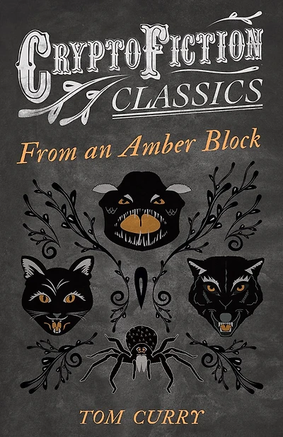 From an Amber Block (Cryptofiction Classics - Weird Tales of Strange Creatures)