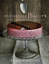 Patisserie Maison: the step-by-step guide to simple sweet pastries for home baker