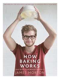 How Baking Works: .And what to do if it doesn't