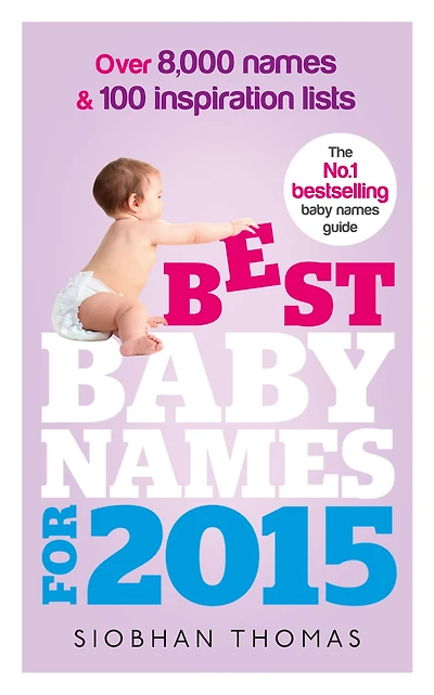 Best Baby Names for 2015: Over 8,000 names and 100 inspiration lists