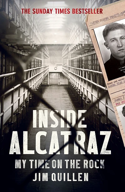 inside Alcatraz: The bestselling true story of life America's most notorious prison