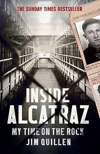inside Alcatraz: The bestselling true story of life America's most notorious prison