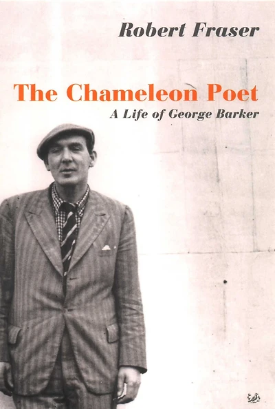 The Chameleon Poet: A Life of George Barker