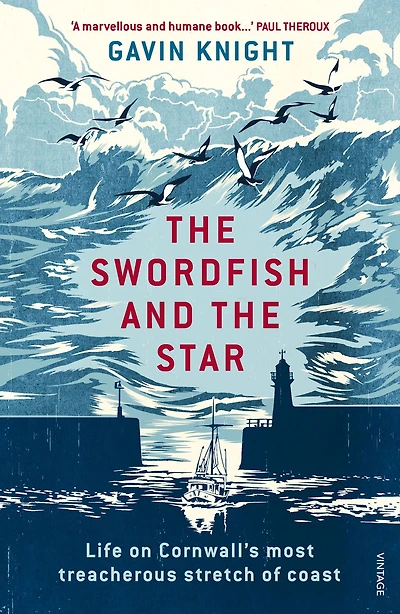 the Swordfish and Star: Life on Cornwall's Most Treacherous Stretch of Coast