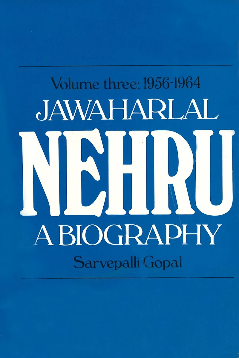 Jawaharlal Nehru: A Biography Volume 3 1956-1964