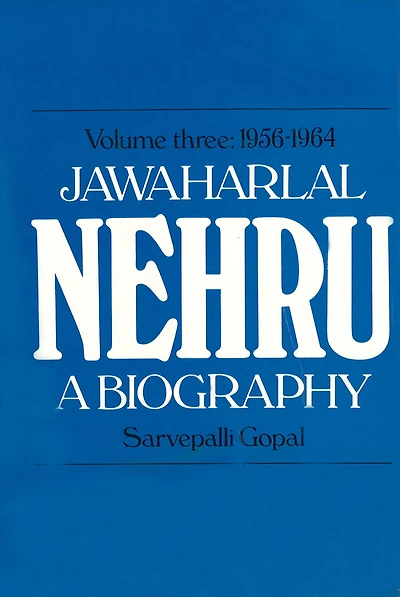 Jawaharlal Nehru: A Biography Volume 3 1956-1964