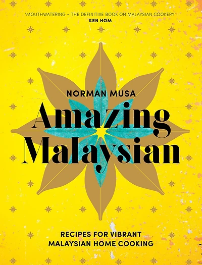 Amazing Malaysian: Recipes for Vibrant Malaysian Home-Cooking