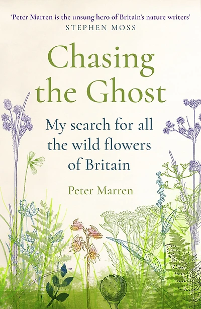Chasing the Ghost: My Search for all Wild Flowers of Britain