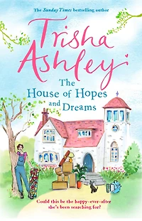 the House of Hopes and Dreams: An uplifting, funny novel from #1 bestselling author