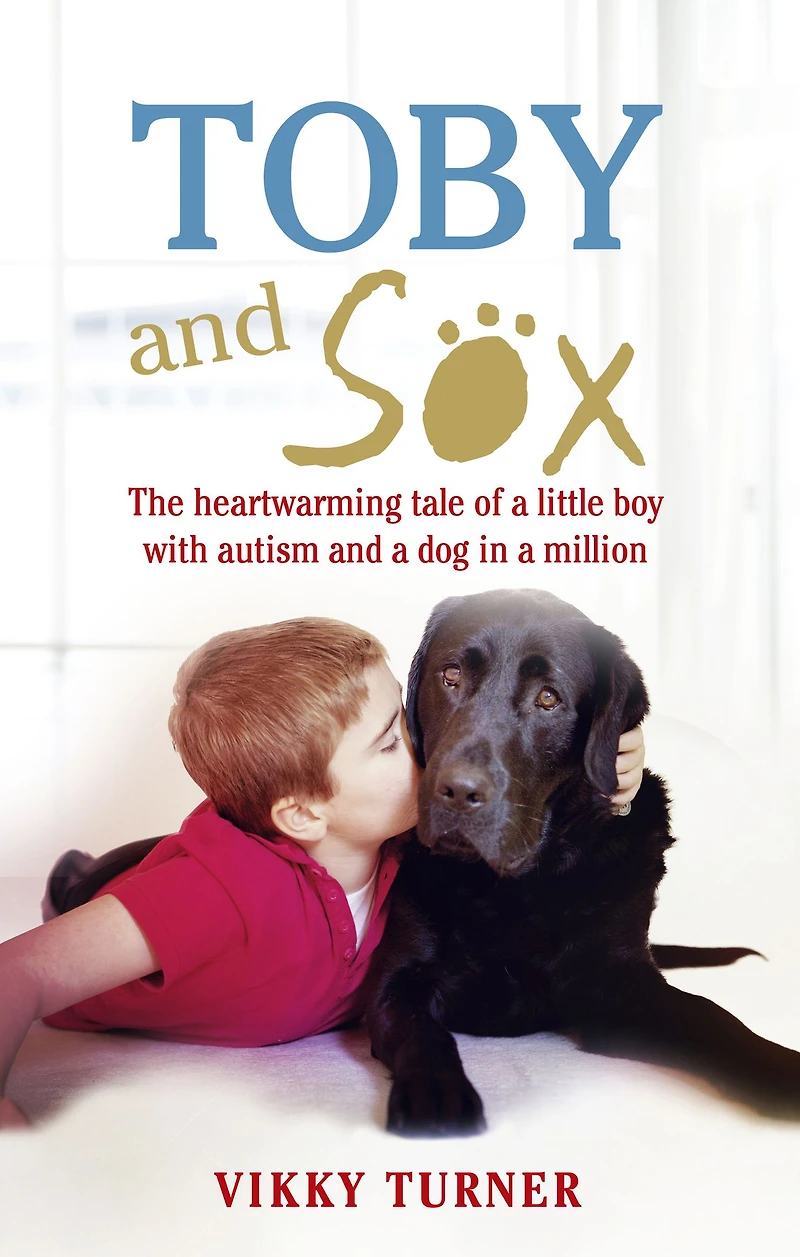 Toby and Sox: The heartwarming tale of a little boy with autism and a dog in a million