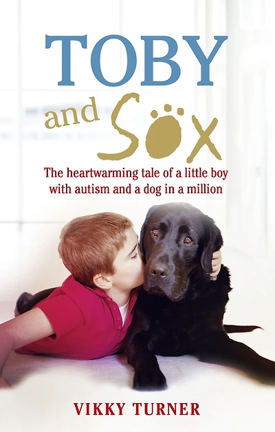 Toby and Sox: The heartwarming tale of a little boy with autism and a dog in a million