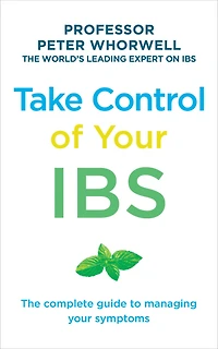 Take Control of Your IBS: The Complete Guide to Managing Symptoms