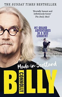 Made Scotland: My Grand Adventures a Wee Country