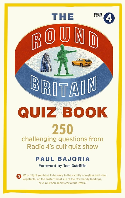The Round Britain quiz Book: 250 challenging questions from Radio 4's cult show