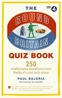 The Round Britain quiz Book: 250 challenging questions from Radio 4's cult show