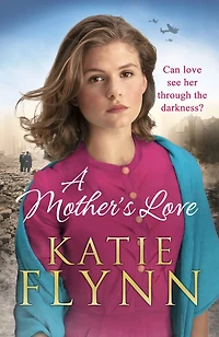 A Mother's Love: An unforgettable historical fiction wartime story from the Sunday Times bestseller