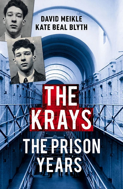 The Krays: The Prison Years: The must-read account from the bestselling true crime writer