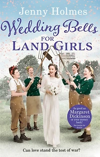 Wedding Bells for Land Girls: A heartwarming WW1 story, perfect for fans of historical romance books