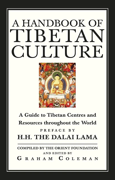 A Handbook Of Tibetan Culture: A Guide to Tibetan Centres and Resources Throughout the World