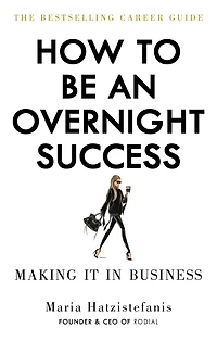 How to Be an Overnight Success: Making It Business