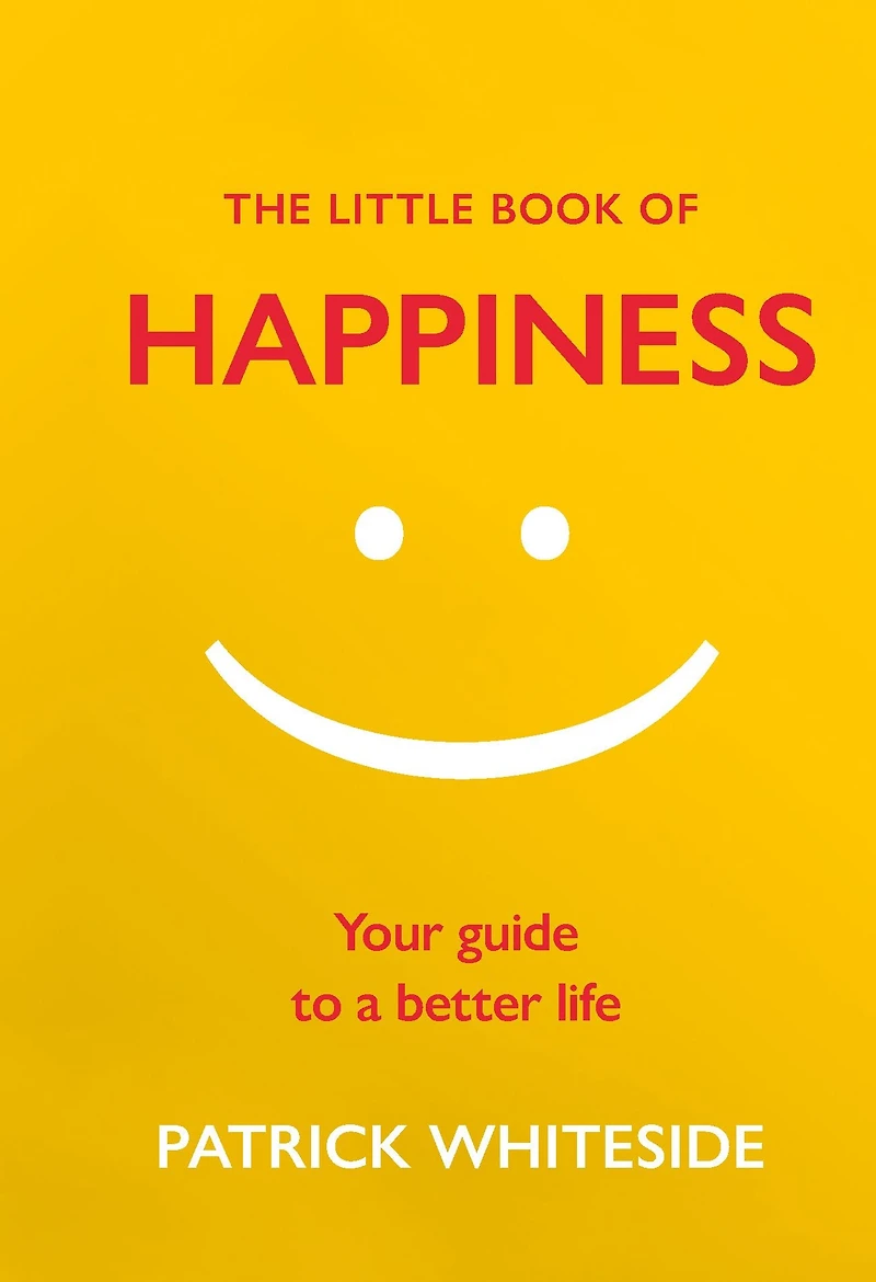 The Little Book of Happiness: Your Guide to a Better Life