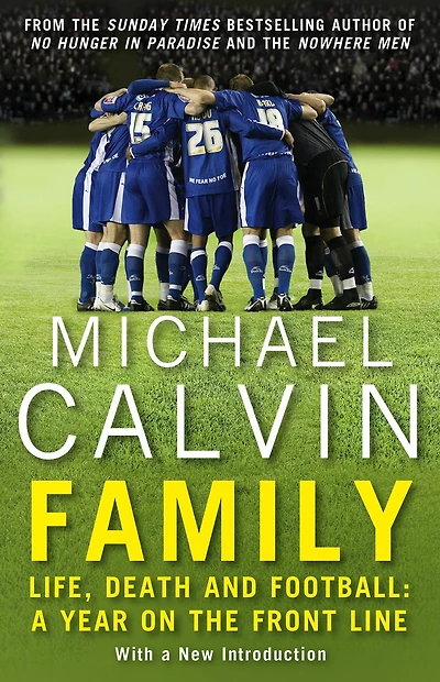 Family: Life, Death and Football: a Year on the Frontline with Proper Club