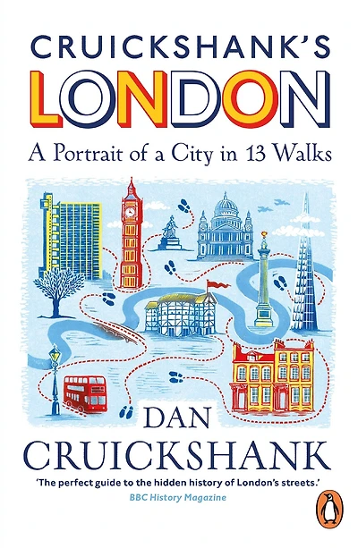 Cruickshank's London: a Portrait of City 13 Walks
