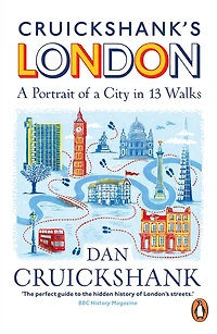 Cruickshank's London: a Portrait of City 13 Walks