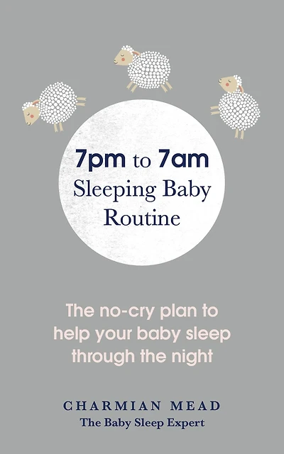 7pm to 7am Sleeping baby Routine: the no-cry plan help your sleep through night