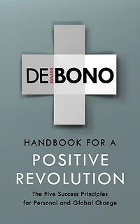 Handbook for a Positive Revolution: The Five Success Principles Personal and Global Change