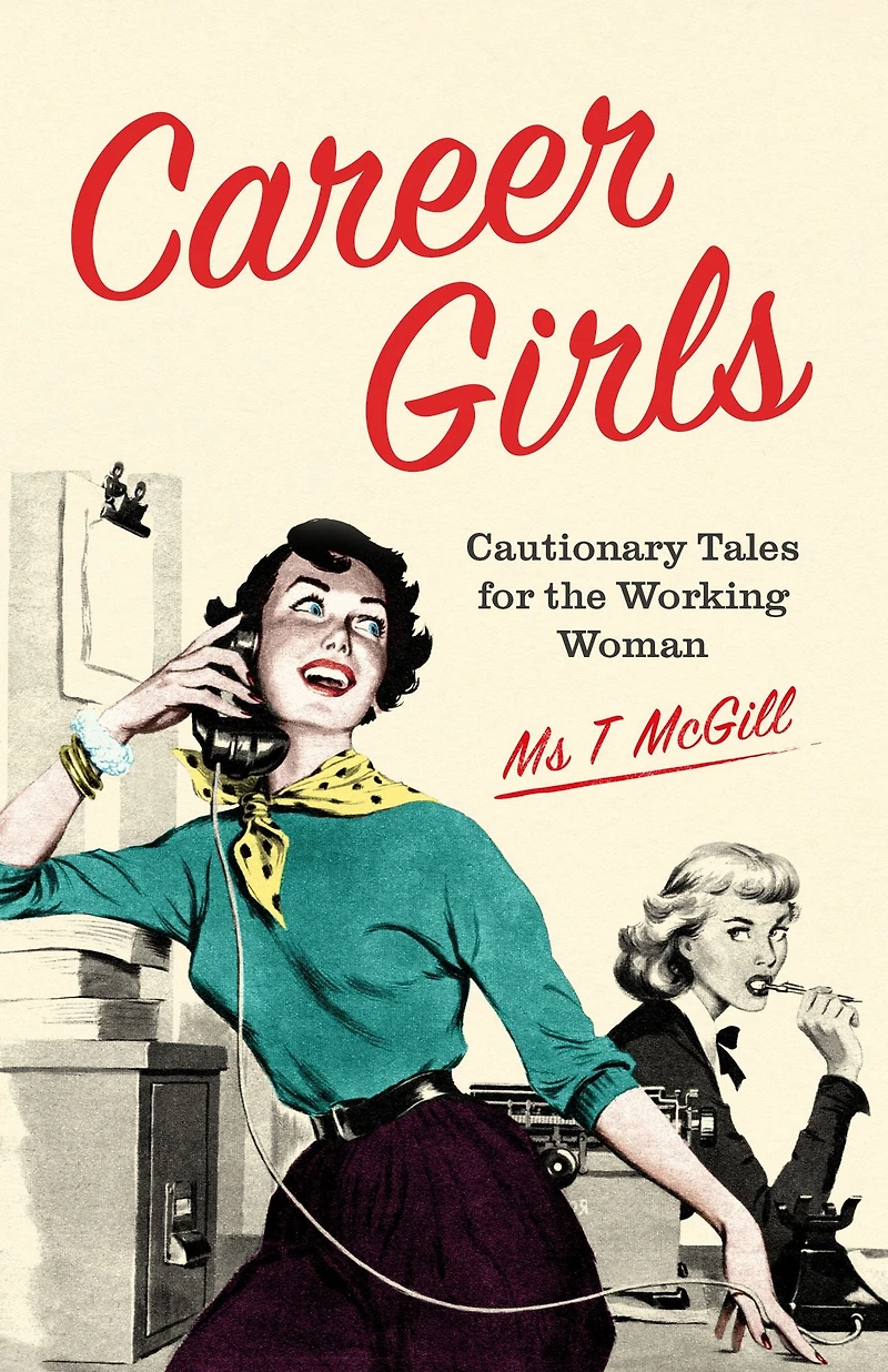 Career Girls: Cautionary Tales for the Working Woman