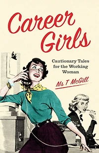 Career Girls: Cautionary Tales for the Working Woman