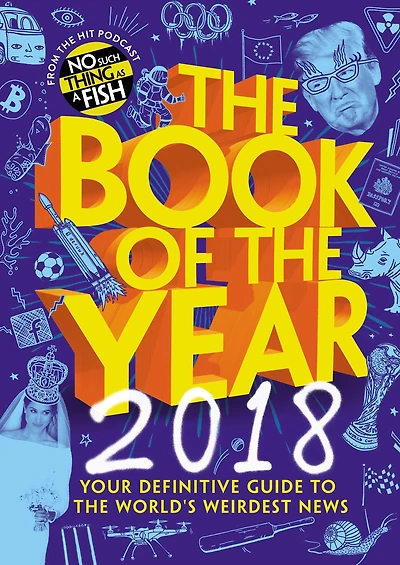 the Book of Year 2018: Your Definitive Guide to World's Weirdest News