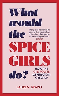 What Would the Spice Girls Do?: How Girl Power Generation Grew Up