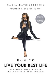 How to Live your Best Life: Transform mindset and manifest real success