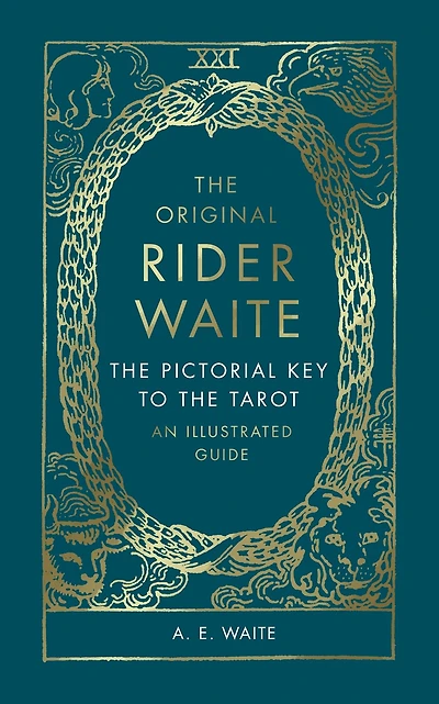 The Original Rider Waite: Pictorial Key To Tarot: An Illustrated Guide