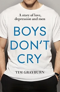 Boys Don't Cry: why I hid my depression and men need to talk about their mental health