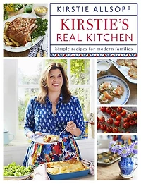 Kirstie's Real Kitchen: Simple recipes for modern families