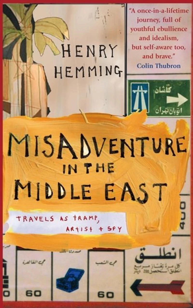 Misadventure in the Middle East: Travels as a Tramp, Artist and Spy