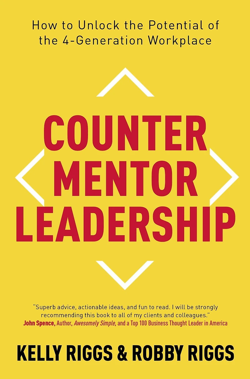Counter Mentor Leadership: How to Unlock the Potential of 4-Generation Workplace