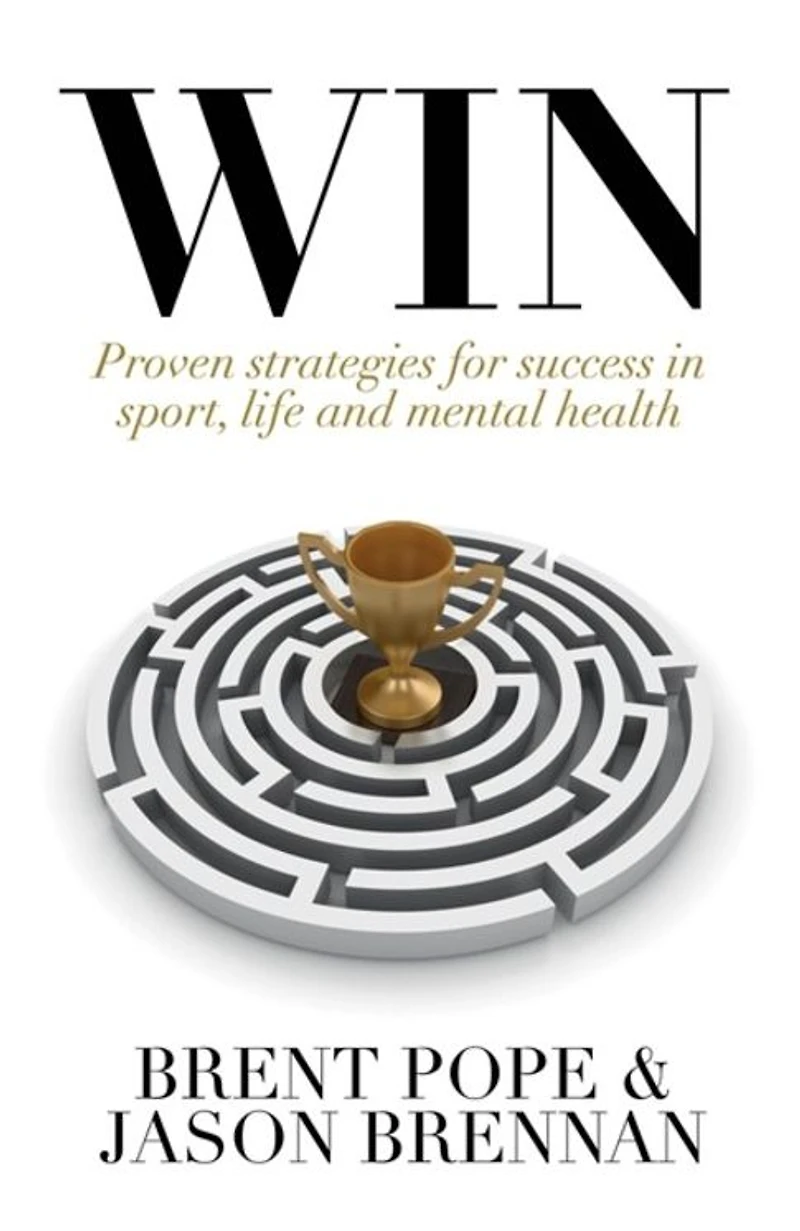 Win: Proven Strategies for Success Sport, Life and Mental Health.