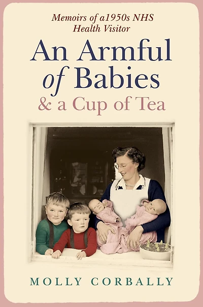An Armful of Babies and a Cup of Tea: Memoirs of a 1950s NHS Health Visitor