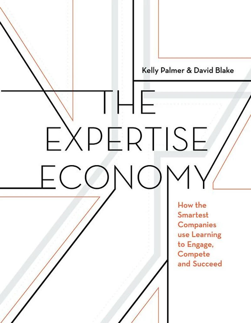 the Expertise Economy: How smartest companies use learning to engage, compete, and succeed