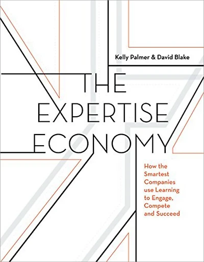 the Expertise Economy: How smartest companies use learning to engage, compete, and succeed