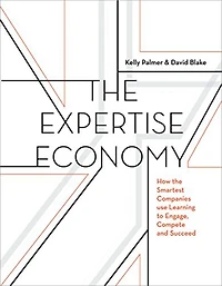 the Expertise Economy: How smartest companies use learning to engage, compete, and succeed