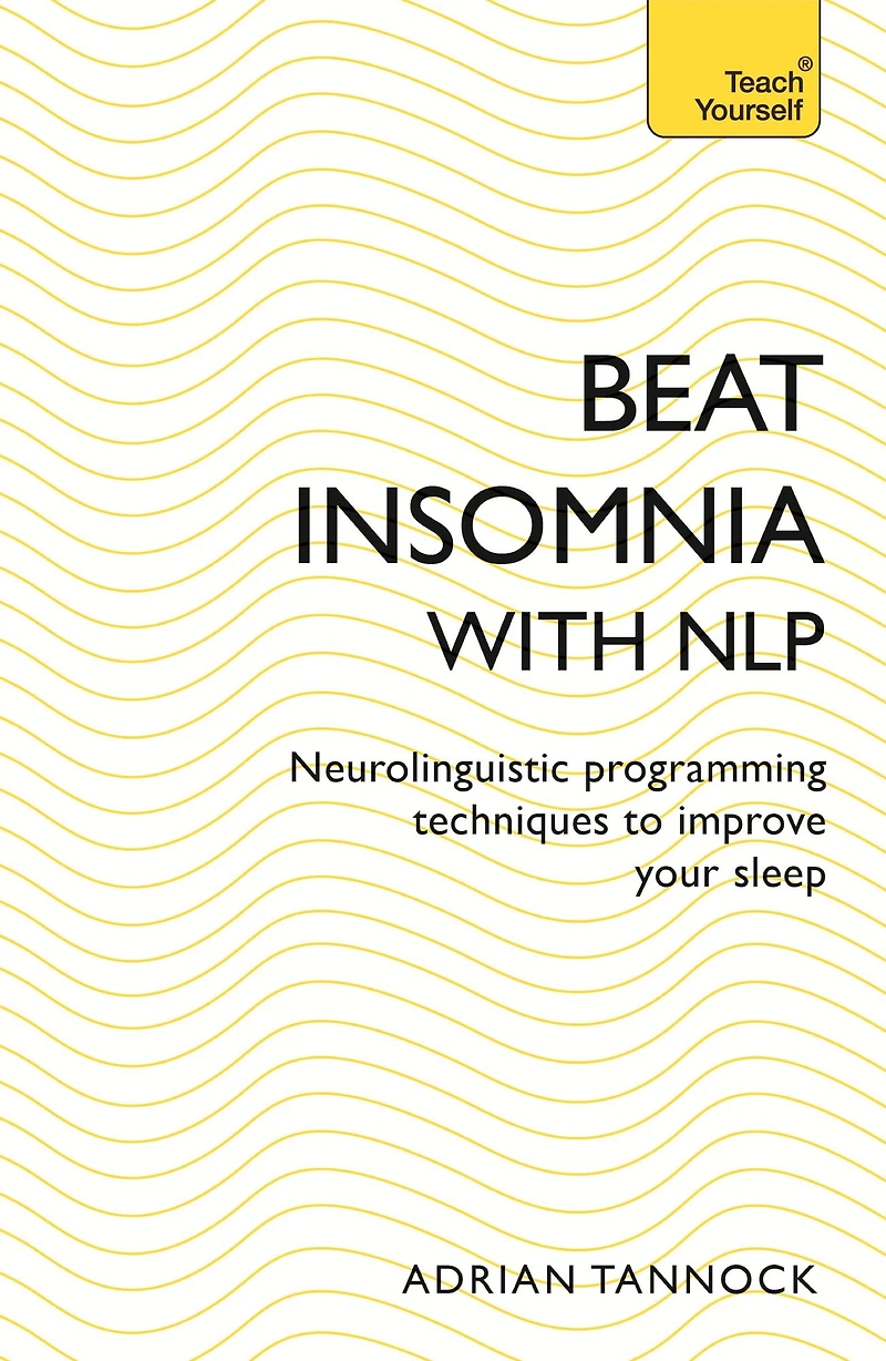 Beat Insomnia with NLP: Neurolinguistic programming techniques to improve your sleep