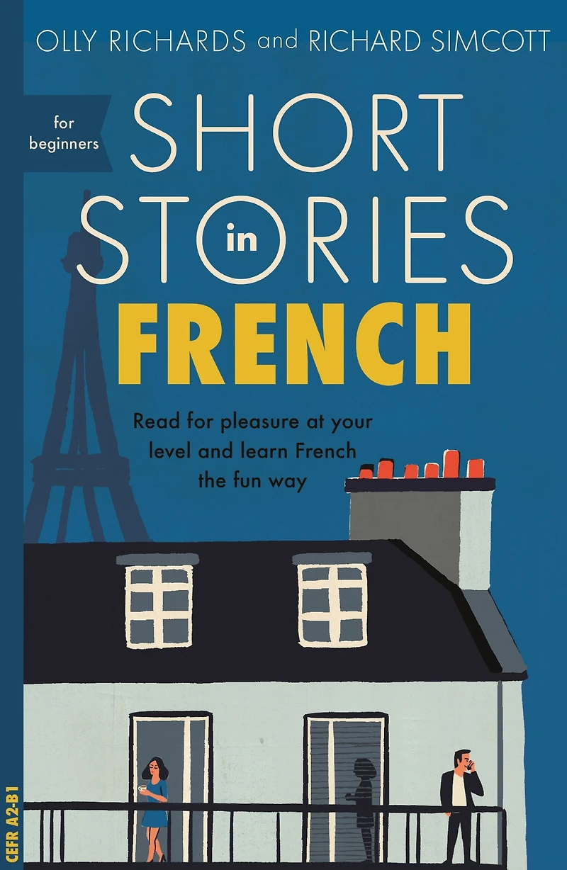 Short Stories French for Beginners: Read pleasure at your level, expand vocabulary and learn the fun way!