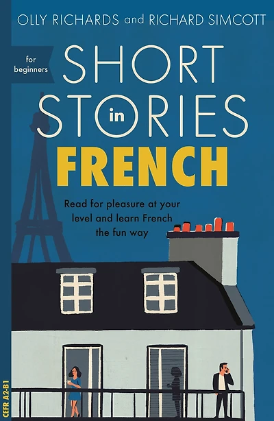 Short Stories French for Beginners: Read pleasure at your level, expand vocabulary and learn the fun way!