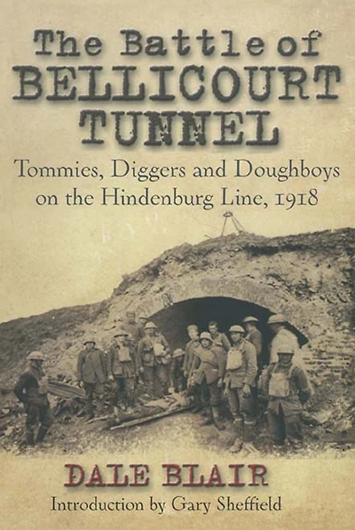 the Battle of Bellicourt Tunnel: Tommies, Diggers and Doughboys on Hindenburg Line, 1918